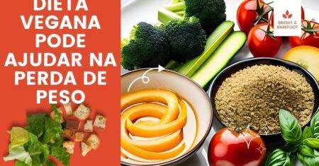 Descubra Como a Dieta Vegana Pode Ajudar na Perda de Peso