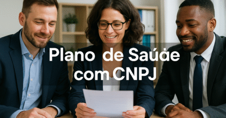 Plano de Saúde com CNPJ: Guia Completo para Empresas em 2025